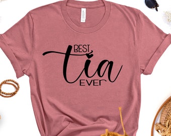 Best Tia Ever T-Shirt, Proud Auntie Gift