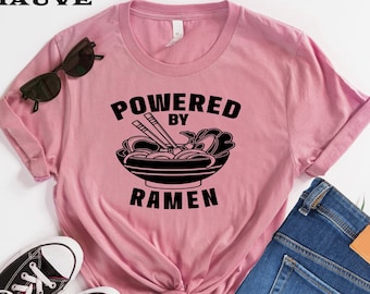 Powered by Ramen Shirt, Ramen Shirt, Ramen Lover Gift, Noodles Shirt, Noodle Lover Gift, Ramen Noodles, Foodie Shirt, Gift for Foodie,