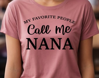 My Favorite People Call Me Nana Shirt, Nana Shirt, Mothers Day Shirt, Grandma Gift, Gift For Nana, Happy Mother Day, Pregnancy Announcement