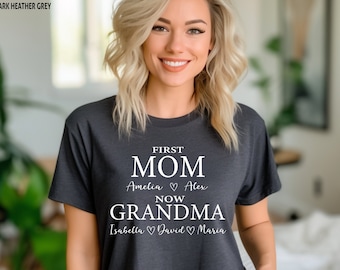 Personalized First Mom Now Grandma Shirt, Mother's Day Gift