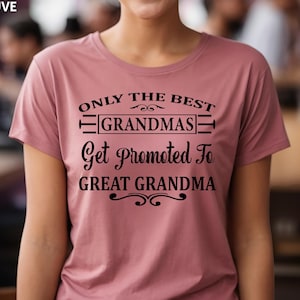 Only The Best Grandmas Get Promoted to Great Grandma Shirt, Grandma Shirt, Pregnancy Announcement, Mothers Day Gift, Personalized Shirt