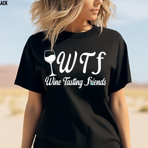 WTF Wine Tasting Friends T-Shirt: Funny Wine Lover Tee