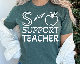 S is for Support Teacher Shirt: Teacher Appreciation Gift