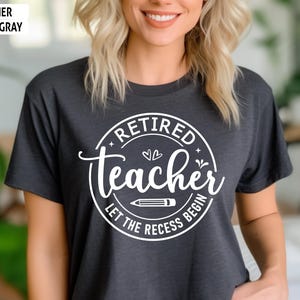 Retired Teacher Let The Recess Begin Shirt, Teacher Shirt, Teacher Appreciation, Gift For Teacher, Retirement Gift, Retired Teacher Gifts