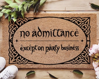 No Admittance Except On Party Business Mat - Lord Of The Ring Doormat - The Hobbit - LOTR Custom Door Mat - LOTR Fandoms - New House Gift