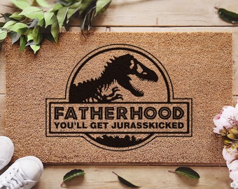 Fathers day funny doormats - fatherhood - you'll get jurasskicked - jurassic world film - dad gifts - step dad gifts - grandad gifts - film