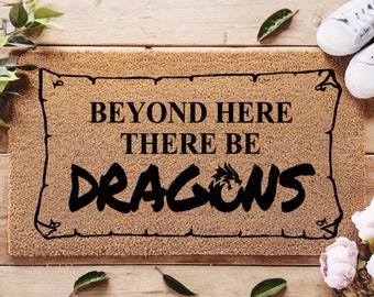 Beyond Here There Be Dragons - Custom Welcome Doormat - TV Series - Fandom Doormat - Gifts For Men - Gifts For Boys - New Home Gift