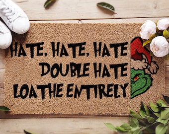 The Grinch Doormat - Funny Christmas Doormat - Hate Hate Hate Loathe Entirely - Christmas Mat - Funny Porch Decor