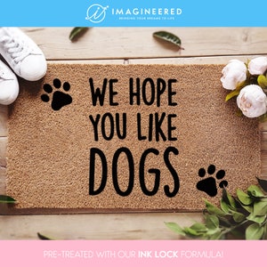 &quot;We Hope You Like Dogs - Hunde Liebhaber Willkommen Fußmatte - Kokosnuss Matte - Pfotenabdrücke - Lustige Türmatte - Einweihungsparty Geschenk.&quot;