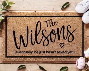 He Just Hasn't Asked Yet Door Mat - Eventually Funny Doormat - Eventually Doormat - Eventually Married Doormat - Custom Doormat