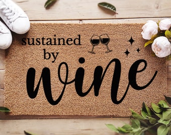 Mother's Day Doormat - Mother's Day Gift - Sustained By Wine - Housewarming Gift - Gift For Her - Custom Doormat - Love - Mother's Day