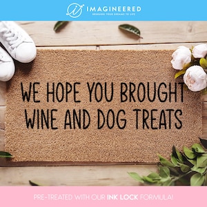 We Hope You Brought Wine And Dog Treats Doormat - Coconut Coir Welcome Mat - Funny Door Mat - Dog Lover Gift - Home Decor