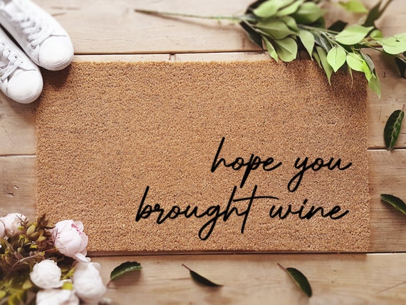 Hope You Brought Wine Funny Winer Doormat Custom Home - Etsy Sweden Hope You Brought Wine Funny Winer Doormat Custom Home - Etsy Sweden