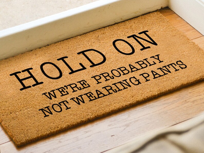 Hold on We're Probably Not Wearing Pants Funny Door Mat Etsy