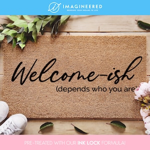 Custom Welcome Ish Door Mat - Depends On Who You Are - Funny Gifts - Home Decor - Personalized Welcome Doormat - Custom Coir Doormat