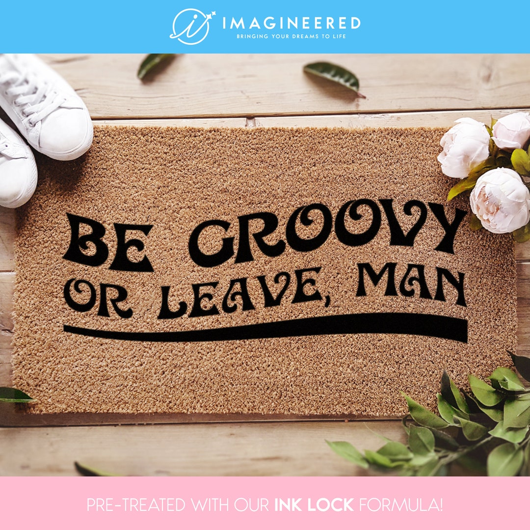 Be Groovy or Leave Man Funny Doormat Hippy Decor Fun Door