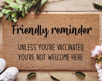 Friendly Reminder Doormat - Unless You're Vaccinated - Funny Welcome Door Mat - Gifts For Them - Funny Family Gifts - Personalized Doormat