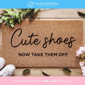 Custom Welcome Mat - Cute Shoes - Now Take Them Off - Funny Door Mat - New Home Decor - Gifts For Him - Gifts For Her - Personalized Doormat