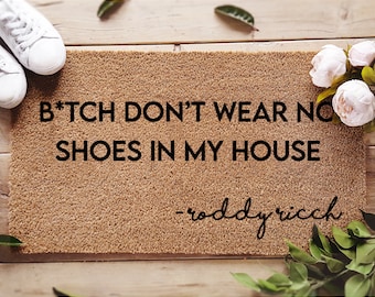 B*tch Don&#39;t Wear No Shoes In My House Doormat - Roddy Ricch Lyrics Doormat - Funny Door Mat - The Box Lyrics - Tik Tok Fandom