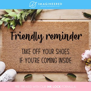 Take Off Your Shoes Doormat - Friendly Reminder Mat - Funny Welcome Door Mat - Funny Family Gifts - Personalized Doormat - Gifts For Them