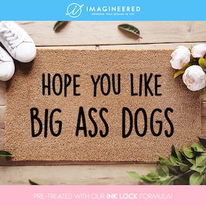 a door mat that says, hope you like big ass dogs