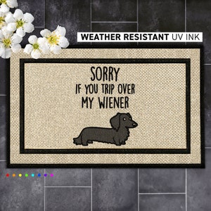 Sorry If You Trip Over My Wiener - Outdoor Wiener Dog Mat - Dog Lover Doormat - Funny Welcome Mat - Dachshund
