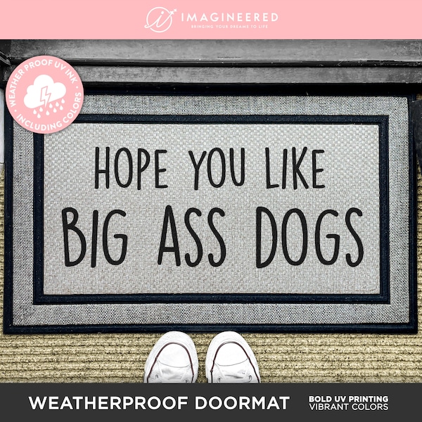Hope You Like Big Ass Dogs Mat - Outdoor Rug - Pet Gift - Dog Lover Doormat - Dog Doormat - Personalized Dog Outdoor Mat - Washable Custom