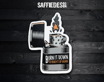 Burn it Down Vinyl Die-Cut Sticker, Laptop Sticker, Water Bottle Sticker