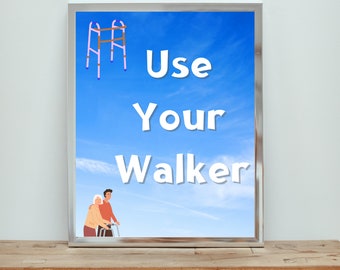 Use your Walker reminder wall art | elderly | digital prints | Home and Living| geriatric patients | walking aids | printables |