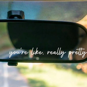 You're Like Really Pretty Mirror Decal | Car Decal | Window Sticker | Motivational Quote | Positive Affirmation