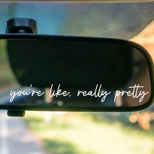 You're Like Really Pretty Mirror Decal | Car Decal | Window Sticker | Motivational Quote | Positive Affirmation