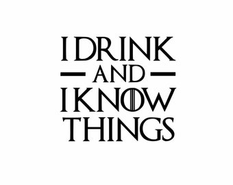 I Drink And I Know Things Quote I Know Things Decal | Etsy Ireland