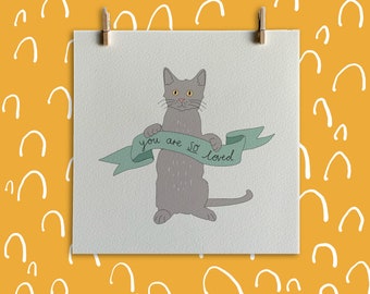 Tiny Cat Print / You are so loved / Square Digital Illustrated Print / Unique Art