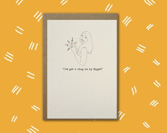 Engagement Card/ I’ve got a ring on my finger! / Illustrated A6 Greetings Card / Eco Friendly