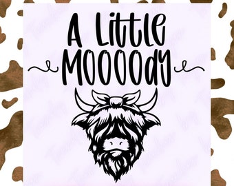 Cow SVG, A Little Moooody SVG, Highland Cow SVG