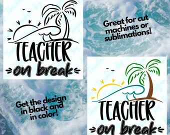 Teacher on Break SVG, PNG, JPG, Teacher Summer Design