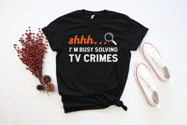 Funny T-shirts Adult T-shirts Quote T-shirts Shh I/'m Busy Solving TV Crimes T-shirt Crime T-shirts Funny Gift