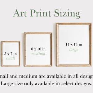 May include: Art print sizing guide with three framed prints. Sizes include 5 x 7 in (small), 8 x 10 in (medium), and 11 x 14 in (large). Text indicates small and medium sizes are available in all designs, while large is only in select designs.