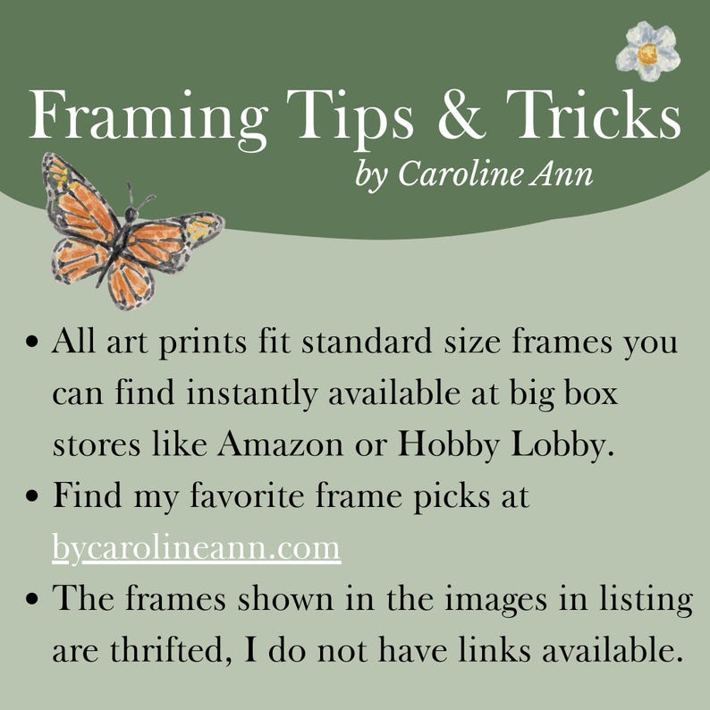 May include: An informational graphic with the text "Framing Tips & Tricks by Caroline Ann." It features a watercolor butterfly and flower. The text provides framing advice and a website address.