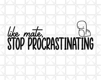 May include: Black and white illustration of a worm with the text "like mate, STOP PROCRASTINATING"