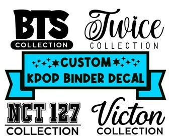 May include: A blue and black banner with the text "++**CUSTOM**++ KPOP BINDER DECAL" in black. The banner is surrounded by four black and white logos: "BTS COLLECTION", "TWICE COLLECTION", "NCT 127 COLLECTION", and "VICTON COLLECTION".