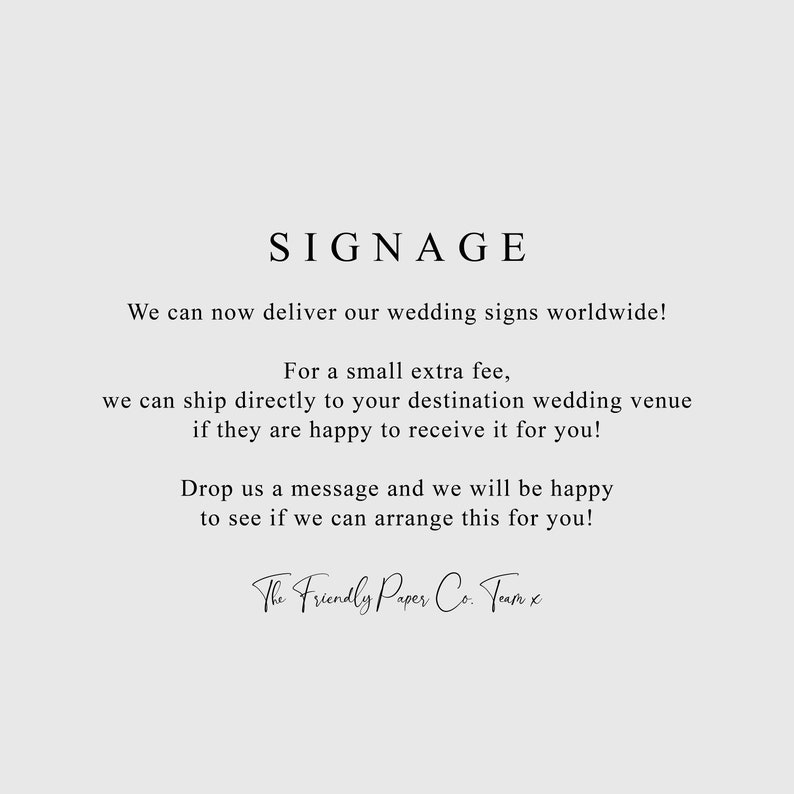 Puede incluir: Se&ntilde;alizaci&oacute;n de texto que dice "SIGNAGE" e incluye el mensaje: "&iexcl;Ahora podemos entregar nuestras se&ntilde;ales de boda en todo el mundo! Por una peque&ntilde;a tarifa adicional, podemos enviar directamente a su lugar de celebraci&oacute;n de la boda si est&aacute;n felices de recibirla. &iexcl;Env&iacute;anos un mensaje y estaremos encantados de ver si podemos organizarlo para ti! The Friendly Paper Co. Team x"