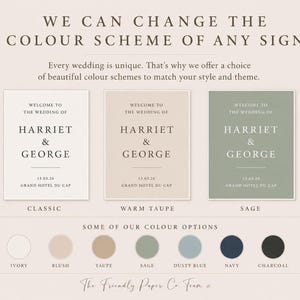May include: A wedding sign design with the text "Welcome to the Wedding of Harriet & George" in three colour schemes: classic, warm taupe, and sage. Colour options include ivory, blush, taupe, sage, dusty blue, navy, and charcoal.