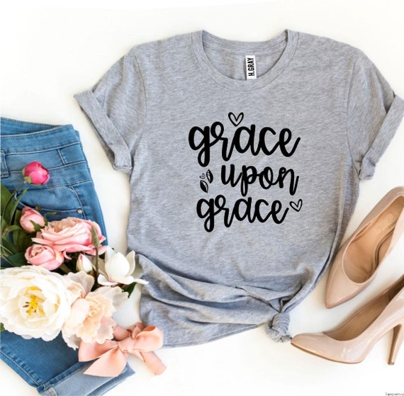 grace upon grace t shirt