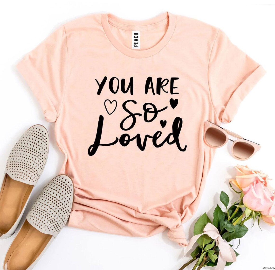 You Are So Loved TShirt Christian tee Jesus shirt You Are Etsy