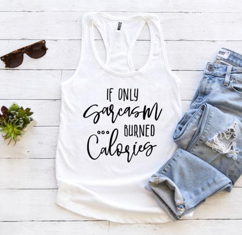 If Only Sarcasm Burned Calories Tank Top