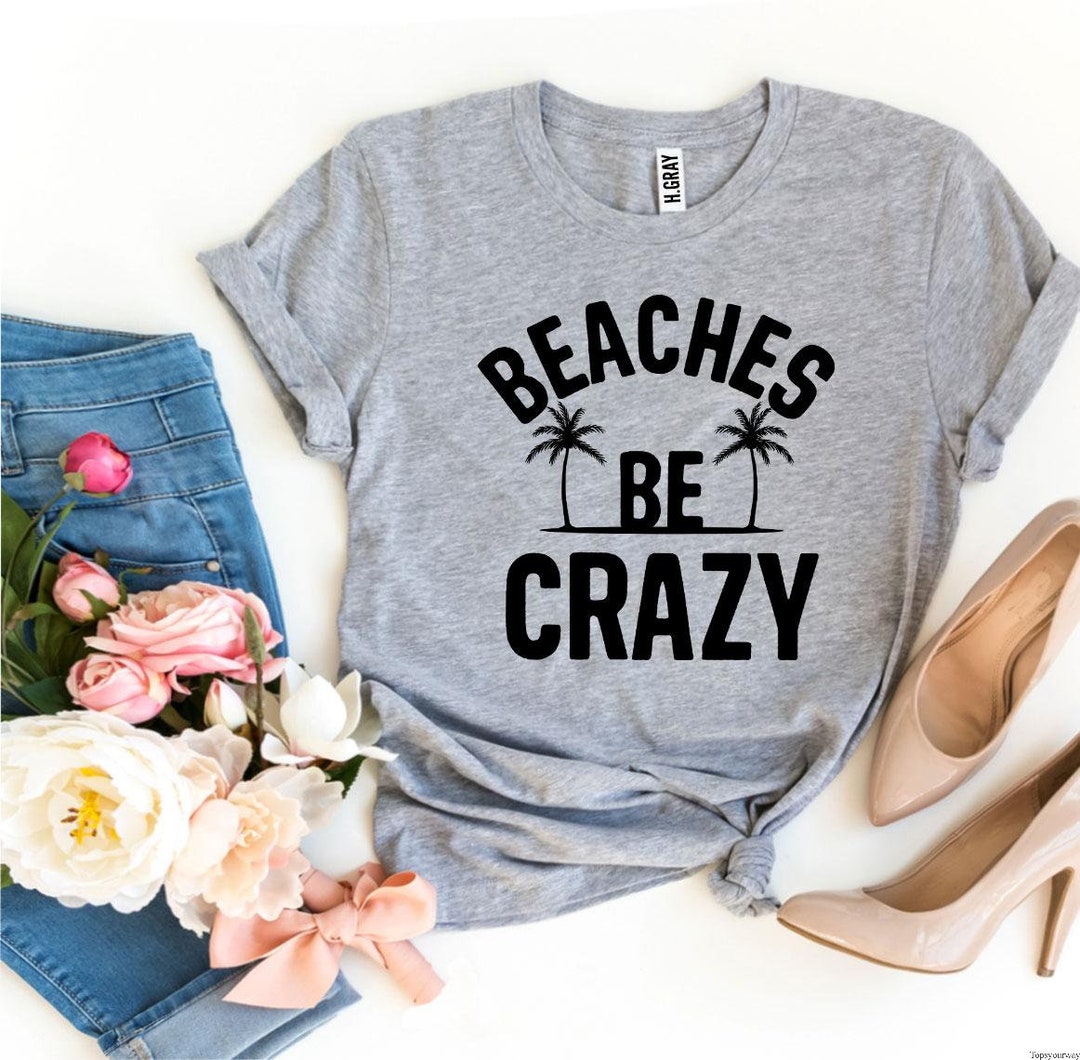 Beaches Be Crazy T-shirt Vacation Shirts Girls T-shirts - Etsy