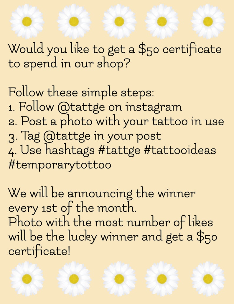Puede incluir: Un gr&aacute;fico con un fondo melocot&oacute;n claro y margaritas blancas. El texto dice: "&iquest;Te gustar&iacute;a obtener un certificado de $ 50 para gastar en nuestra tienda? Sigue estos sencillos pasos: 1. Sigue a @tattge en Instagram 2. Publica una foto con tu tatuaje en uso 3. Etiqueta a @tattge en tu publicaci&oacute;n 4. Usa los hashtags #tattge #tattooideas #temporarytottoo Anunciaremos al ganador cada 1&ordm; de mes. La foto con m&aacute;s me gusta ser&aacute; el afortunado ganador y obtendr&aacute; un certificado de $ 50!"