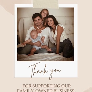 May include: A family photograph in a white frame against a beige backdrop. The image features a family of four, with the words "Thank you" and "FOR SUPPORTING OUR FAMILY-OWNED BUSINESS".