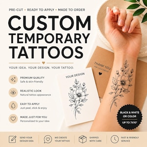 May include: Custom temporary tattoos are shown in this image. The text reads: "PRE-CUT READY TO APPLY MADE TO ORDER CUSTOM TEMPORARY TATTOOS." A floral design is displayed on the arm. The text reads: "BLACK & WHITE OR COLOR UP TO 7X10".